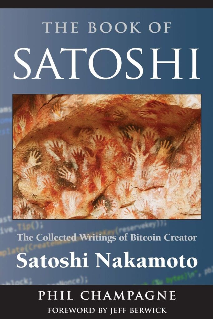 THE BOOK OF SATOSHI - The Collected Writings of Bitcoin Creator