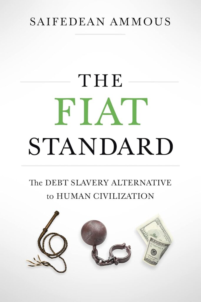 THE FIAT STANDARD - The DEBT SLAVERY ALTERNATIVE to HUMAN CIVILIZATION